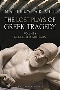 The Lost Plays of Greek Tragedy (Volume 1) : Neglected Authors (Paperback)