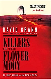 Killers of the Flower Moon : Oil, Money, Murder and the Birth of the FBI (Paperback, Export)