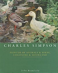 Charles Simpson : Painter of Animals and Birds, Coastline and Moorland (Paperback)