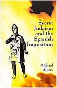 Secret Judaism and the Spanish Inquisition (Paperback, 2 Rev ed)