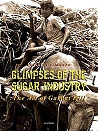 Glimpses of the Sugar Industry : The Art of Garnet Ifill (Paperback)