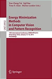 Energy Minimization Methods in Computer Vision and Pattern Recognition: 10th International Conference, Emmcvpr 2015, Hong Kong, China, January 13-16, (Paperback, 2014)