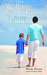 WALKING WITH GOD AS FATHER (Paperback)