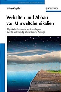 Verhalten und Abbau von Umweltchemikalien : Physikalisch-Chemische Grundlagen (Hardcover, 2 Rev ed)
