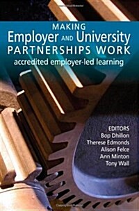 Making Employer and University Partnerships Work : Accredited Employer-led Learning (Paperback)