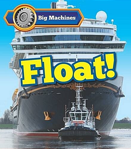 Big Machines Float! (Paperback)
