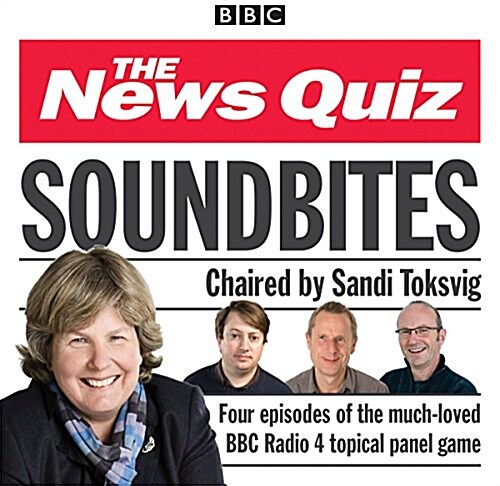 News Quiz: Soundbites : Four Episodes of the BBC Radio 4 Comedy Panel Game (CD-Audio)