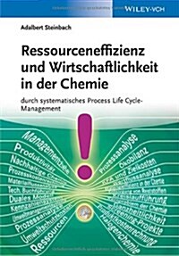 Ressourceneffizienz und Wirtschaftlichkeit in der Chemie Durch Systematische Material : Kosten und Wertflussanalysen (Hardcover)