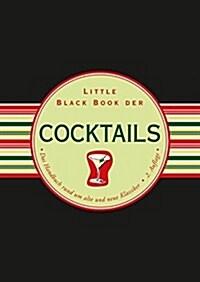Little Black Book der Cocktails : Das Handbuch Rund um Alte und Neue Klassiker (Hardcover, 2 Rev ed)