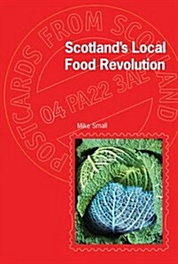 Scotlands Local Food Revolution (Paperback)