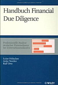 Handbuch Financial Due Diligence : Professionelle Analyse Deutscher Unternehmen Bei Unternehmenskaufen (Hardcover)