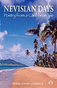 Nevisian Days : Poetry from a Caribbean Isle (Paperback)
