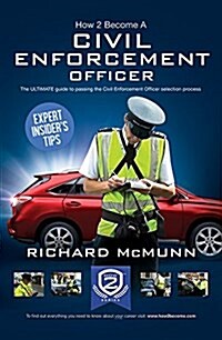 How to Become a Traffic Warden (Civil Enforcement Officer): The Ultimate Guide to Becoming a Traffic Warden (Paperback)