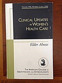 Clinical Updates in Womens Health Care : Elder Abuse (Paperback)