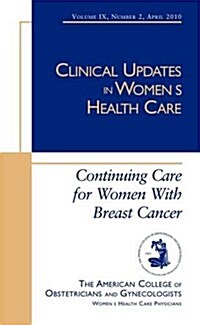 Clinical Updates in Womens Health Care : Continuing Care for Women with Breast Cancer (Paperback)