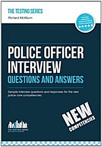 Police Officer Interview Questions and Answers (New Core Competencies) : Sample Interview Questions for the Police Officer Assessment Centre and Final (Paperback)