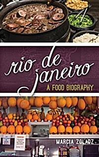Rio de Janeiro: A Food Biography (Hardcover)