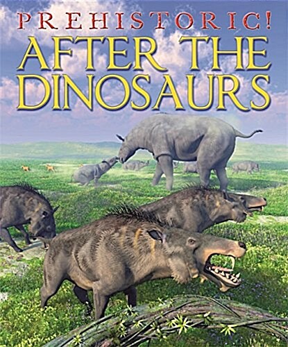 Prehistoric: After the Dinosaurs (Hardcover, Illustrated ed)