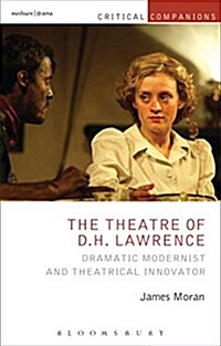 The Theatre of D.H. Lawrence : Dramatic Modernist and Theatrical Innovator (Hardcover)