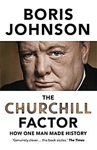 The Churchill Factor : How One Man Made History (Hardcover)