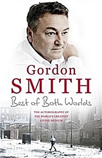 The Best of Both Worlds : The Autobiography of the Worlds Greatest Living Medium (Paperback)