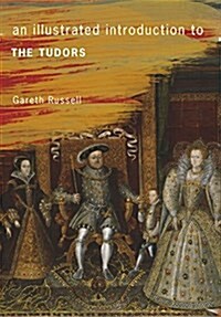 An Illustrated Introduction to the Tudors (Paperback)