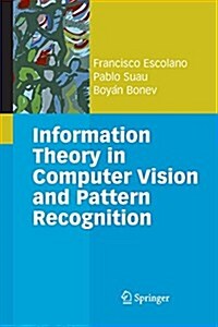 Information Theory in Computer Vision and Pattern Recognition (Paperback)