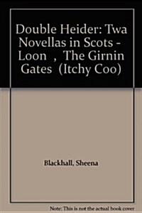 Double Heider : Twa Novellas in Scots - Loon, The Girnin Gates (Paperback)