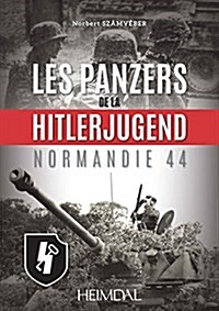 Les Panzers de La Hitlerjugend: Normandie 44 (Hardcover)