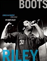 Boots Riley : Lyrics in Context, 1993-2012 (Paperback)