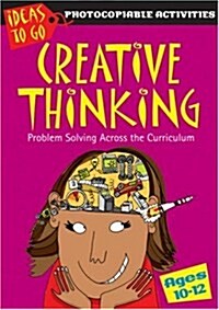 Creative Thinking Ages 10-12 : Problem Solving Across the Curriculum (Paperback)