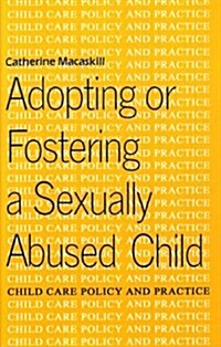 Adopting or Fostering a Sexually Abused Child (Paperback)