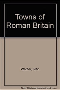 TOWNS OF ROMAN BRITAIN (Hardcover)