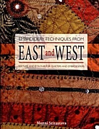 Embroidery Techniques from East and West : Techniques and Ideas for Embroiderers and Quilters (Hardcover)