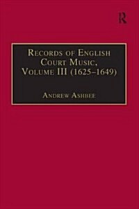 Records of English Court Music : Volume III (1625-1649) (Hardcover)