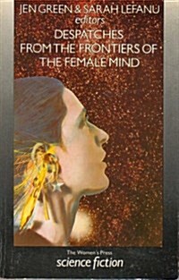 Despatches from the Frontiers of the Female Mind (Paperback)