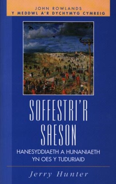 Soffestrir Saeson : Hanesyddiaeth a Hunaniaeth yn Oes y Tuduriaid (Paperback)