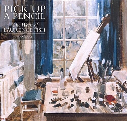 Pick Up a Pencil: The Work of Laurence Fish (Hardcover)