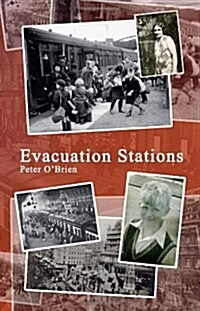 Evacuation Stations : Memoir of a Boyhood in Wartime England (Paperback)