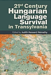 21st Century Hungarian Language Survival in Transylvania (Hardcover)
