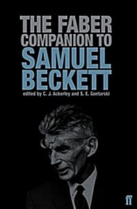 The Faber Companion to Samuel Beckett : A Readers Guide to his Works, Life, and Thought (Paperback, Main)