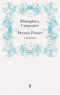 Dennis Potter : A Biography (Paperback)