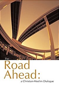 The Road Ahead : A Christian-Muslim Dialogue (Paperback)