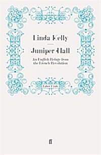 Juniper Hall : An English Refuge from the French Revolution (Paperback)