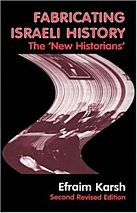 Fabricating Israeli History : The New Historians (Hardcover, 2 ed)