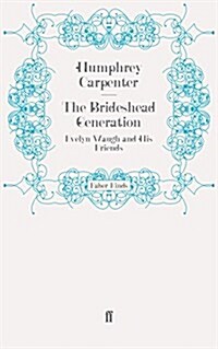 The Brideshead Generation : Evelyn Waugh and His Friends (Paperback)