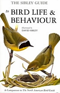 The Sibley Guide to Bird Life and Behaviour (Hardcover)