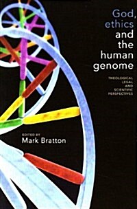 God, Ethics and the Human Genome : Theological, Legal and Scientific Perspectives (Paperback)