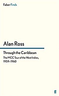 Through the Caribbean : The MCC Tour of the West Indies, 1959–1960 (Paperback, Main)