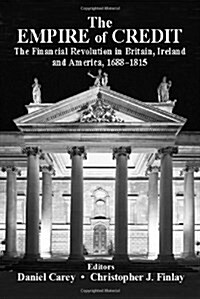 The Empire of Credit: The Financial Revolution in the British Atlantic World, 1688-1815 (Hardcover)